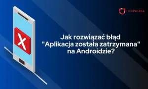 Aplikacja Internet została zatrzymana? Napraw to w 5 minut!