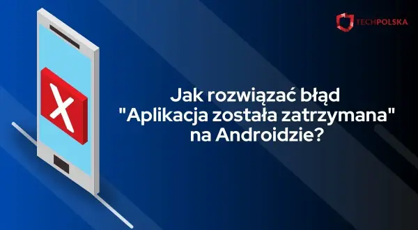 Aplikacja Internet została zatrzymana? Napraw to w 5 minut!
